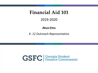 Financial Aid 101  2019-2020  Atua Emu  K- 12 Outreach Representative  GAfutures.org  2