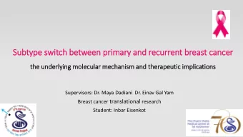 Subtype switch between pri rimary and recurrent breast cancer  Su ing molec ism and th  the underly