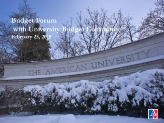Budget Forum  with University Budget Committee  February 23, 2015  1  AU Budget Process: