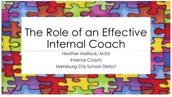 Internal Coach  Heather Matlock, M.Ed  Internal Coach  Harrisburg City School District  Agenda
