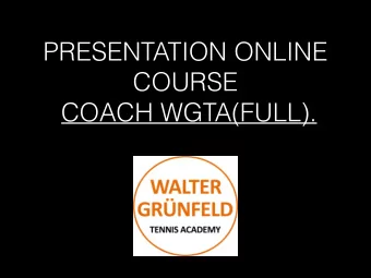 PRESENTATION ONLINE  COURSE  COACH WGTA(FULL).  WALTER GRNFELD.  Executive Tennis Director at