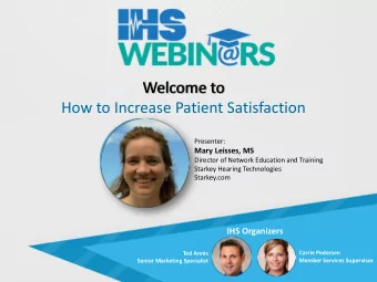 Welcome to  How to Increase Patient Satisfaction  Presenter:  Mary Leisses, MS  Director of Network