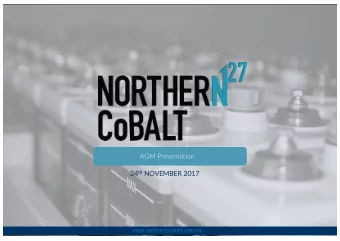 AGM Presentation th NO  24 24 th  NOVEMBER 2017  www.northerncobalt.com.au  DISCLAI  DI  AIMER AND