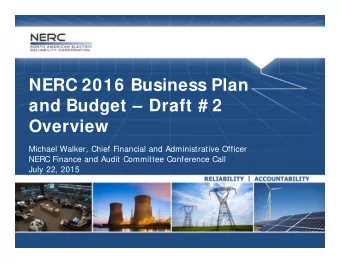 NERC 2016 Business Plan  and Budget  Draft # 2  Overview  Michael Walker, Chief Financial and