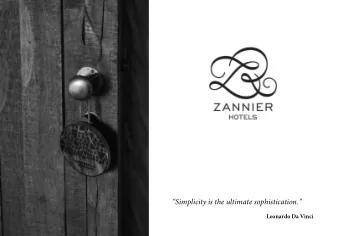 Simplicity is the ultimate sophistication.  Leonardo Da Vinci  THE BRAND  ZANNIER HOTELS IN