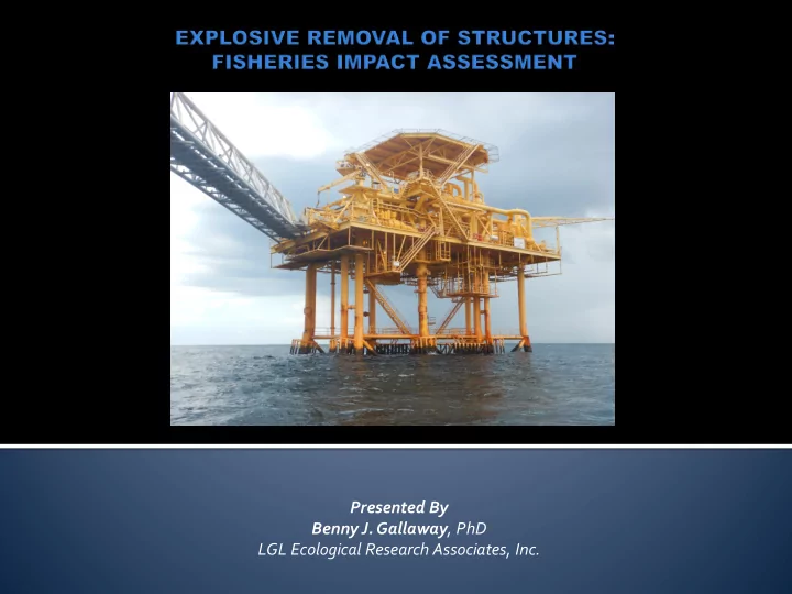 presented by benny j gallaway phd lgl ecological research