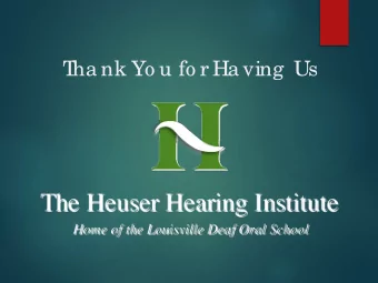 T  ha nk Yo u fo r Ha ving  Us  T  o da y  THE  EDITH &amp; HENRY HEUSER  HEARING INSTITUTE