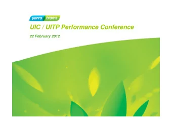 UIC / UITP Performance Conference  22 February 2012  Summary  Yarra Trams at a glance  Our