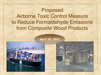 Proposed  Airborne Toxic Control Measure  to Reduce Formaldehyde Emissions  from Composite Wood