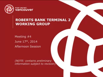 ROBERTS BANK TERMINAL 2  WORKING GROUP  Meeting #4 June 17 th , 2014  Afternoon Session  (NOTE: