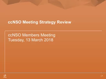 ccNSO Meeting Strategy Review  ccNSO Members Meeting  Tuesday, 13 March 2018  | 1  Why?  Council