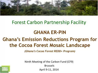 Forest Carbon Partnership Facility  GHANA ER-PIN  Ghanas Emission Reductions Program for  the