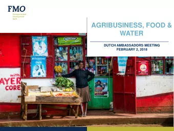 AGRIBUSINESS, FOOD &amp;  WATER  DUTCH AMBASSADORS MEETING  FEBRUARY 2, 2018  SECTOR  Agribusiness,