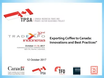 Exporting Coffee to Canada:  Innovations and Best Practices  12 October 2017  What is TPSA?  A