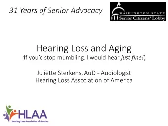Hearing Loss and Aging ( If youd stop mumbling, I would hear just fine! )  Julitte Sterkens,