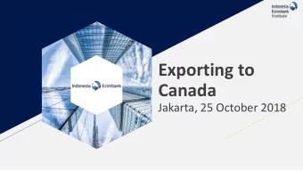 Exporting to  Canada  Jakarta, 25 October 2018  PROFILE  Operating Since  Key Activities: