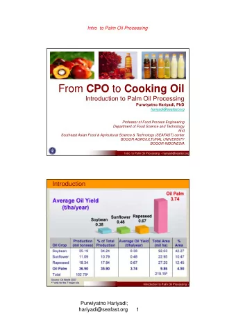 From CPO to Cooking Oil  Introduction to Palm Oil Processing  Purwiyatno Hariyadi, PhD