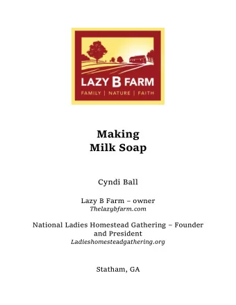 Making  Milk Soap  Cyndi Ball Lazy B Farm  owner  Thelazybfarm.com National Ladies Homestead