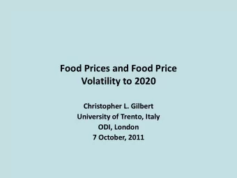 Food Prices and Food Price  Volatility to 2020  Christopher L. Gilbert  University of Trento, Italy