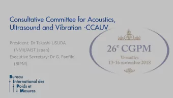 Consultative Committee for Acoustics,  Ultrasound and Vibration -CCAUV  President: Dr Takashi USUDA