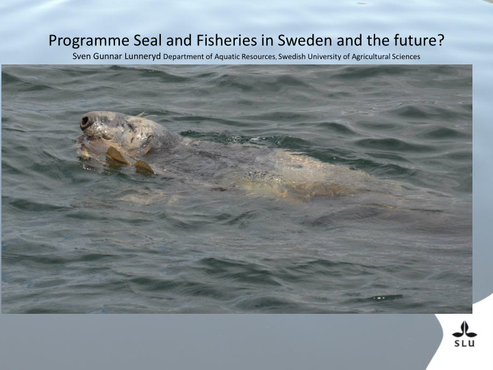 programme seal and fisheries in sweden and the future