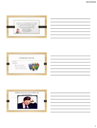 10/23/2018  WE REALLY USE THE BRAIN TO HEAR;  GIVE YOUR CLIENTS THE TOOLS TO  COMMUNICATE STRESS