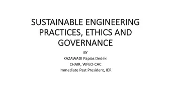 SUSTAINABLE  LE ENGINEERING  PR  PRACTIC  ICES, E  ETHIC  HICS A  AND  ND  GO  GOVERN  RNANCE  BY
