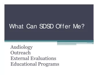 What Can S  DS  D Offer Me?  Audiology  Outreach  External Evaluations  Educational Programs  Being