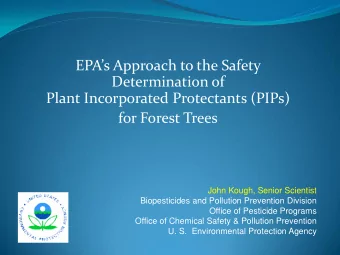 John Kough, Senior Scientist  Biopesticides and Pollution Prevention Division  Office of Pesticide