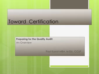 Toward  Certification  Preparing for the Quality Audit:  An Overview  Paul Kurrat MBA, M.Ed., CCLP