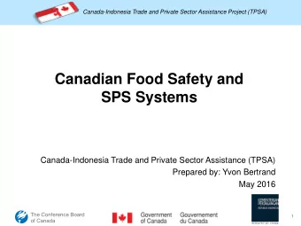 Canadian Food Safety and  SPS Systems  Canada-Indonesia Trade and Private Sector Assistance (TPSA)