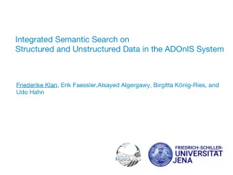 Integrated Semantic Search on  Structured and Unstructured Data in the ADOnIS System  Friederike