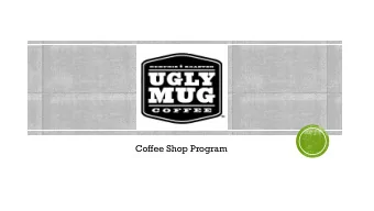 Coffee Shop Program  It is your favorite mug. The  one  whose  chips  and  scratches record a