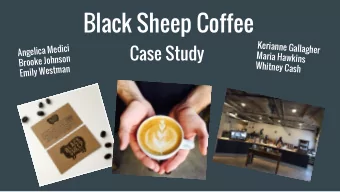 Black Sheep Coffee  Kerianne Gallagher  Case Study  Angelica Medici  Maria Hawkins  Brooke Johnson