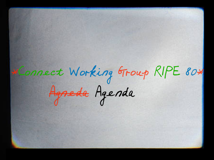 connect working group ripe 80 agneda agenda opening