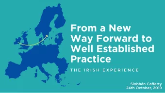 From a New  Way Forward to  Well Established  Practice  T H E  I R I S H  E X P E R I E N C E