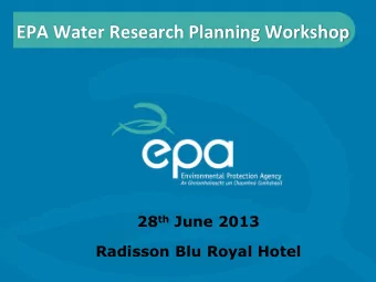 EPA Water Research Planning Workshop 28 th June 2013  Radisson Blu Royal Hotel  Water Research