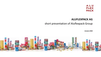 ALUFLEXPACK AG  short presentation of Aluflexpack Group  January 2020  ALUFLEXPACK AG (Aluflexpack