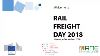 RAIL  FREIGHT  DAY 2018  Vienna, 6 December 2018  Welcome speech  HARALD HOTZ  President,