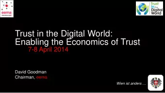 Trust in the Digital World:  Enabling the Economics of Trust  7-8 April 2014  David Goodman