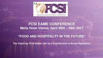 FCSI EAME CONFERENCE Melia Hotel Vienna, April 06th  09th 2017 FOOD AND HOSPITALITY IN THE