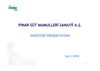 PINAR ST MAMULLER  SANAY  A.  .  INVESTOR PRESENTATION  INVESTOR PRESENTATION  April 2008
