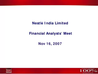 Nestl  I ndia Limited Financial Analysts  Meet  Nov 16, 2007  Agenda  Opening Remarks