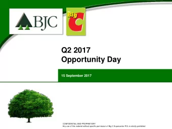 Q2 2017  Opportunity Day  15 September 2017  CONFIDENTIAL AND PROPRIETARY  Any use of this material