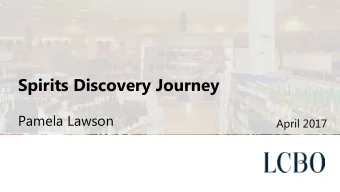 Spirits Discovery Journey  Pamela Lawson  April 2017 Background and Objectives  IN SHORT: