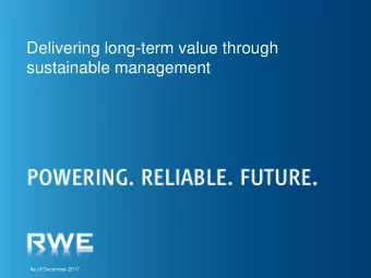 sustainable management  As of December 2017  Disclaimer  This document contains forward-looking