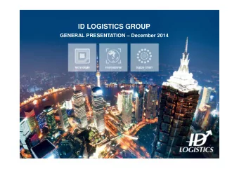 ID LOGISTICS GROUP  GENERAL PRESENTATION  December 2014  1  General presentation  April