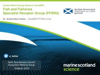 Fish and Fisheries  Specialist Receptor Group (FFSRG) Dr. Andronikos Kafas  ScotMER FFSRG Chair