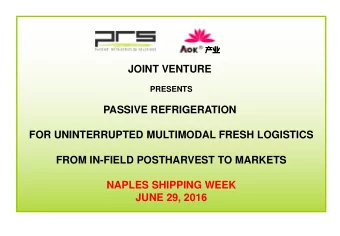 JOINT VENTURE  PRESENTS  PASSIVE REFRIGERATION  FOR UNINTERRUPTED MULTIMODAL FRESH LOGISTICS  FROM
