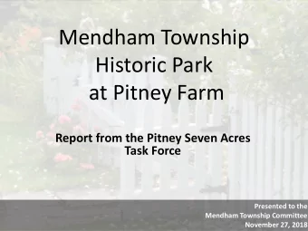 Mendham Township  Historic Park  at Pitney Farm  Report from the Pitney Seven Acres  Task Force